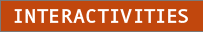INTERACTIVITIES